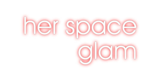 Custom Neon: her space
glam